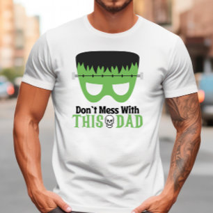 Don`t mess with this dad halloween T-Shirt