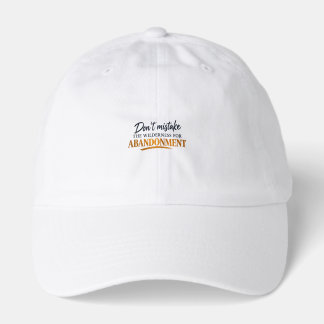 Don’t Mistake the Wilderness for Abandonment Hat
