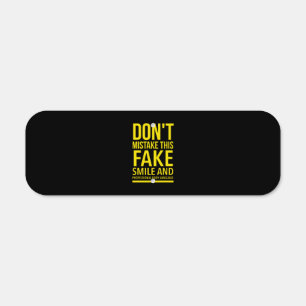 Don’t mistake this fake smile and professional metal sign