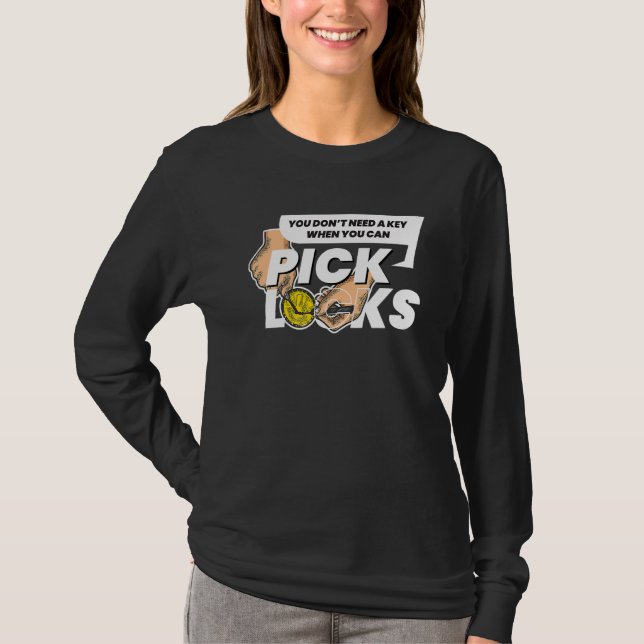 Don´t Need A Key I Lock Picking Locks Lockpick Loc T-Shirt (Front)