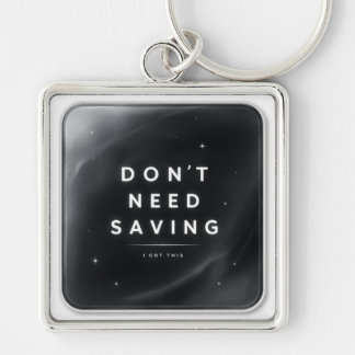 Don’t Need Saving - Acrylic Keychain