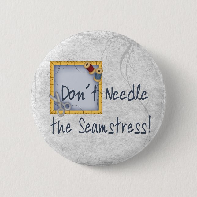 Don´t Needle the Seamstress Button (Front)