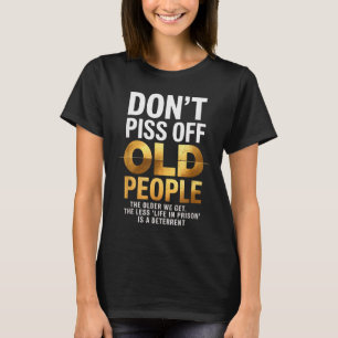 Don’t Off Old People Funny Senior Humor Quote Wome T-Shirt