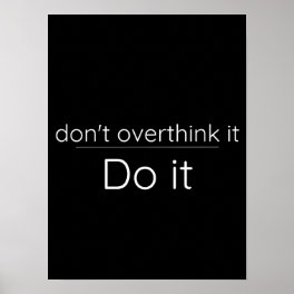 Don’t overthink it - Motivational Poster