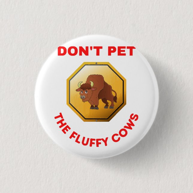 Don’t pet the fluffy cows  button (Front)