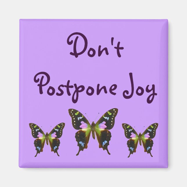 Don' t Postpone Joy Magnet (Front)
