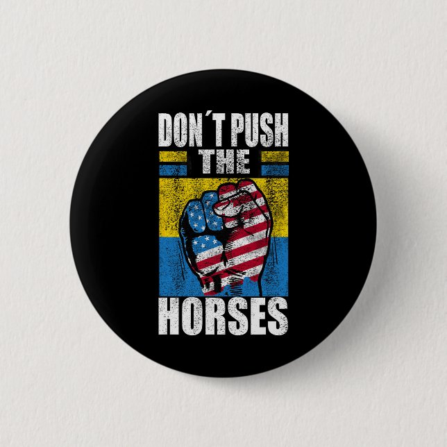 Don´t Push The Horses - Funny Meme Quote For Sarca Button (Front)