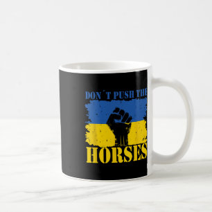 Don´t Push The Horses - Funny Meme Quote For Sarca Coffee Mug