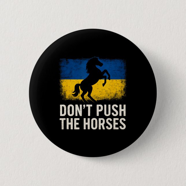 Don’t Push The Horses - Ukraine Flag Defiant Bold  Button (Front)