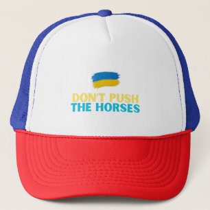 Don’t Push The Horses – Viral Ukrainian Expression Trucker Hat