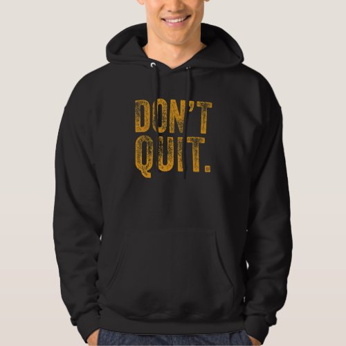 Dont Quit Do I Motivation Fitness Outfit Gym 3 Hoodie