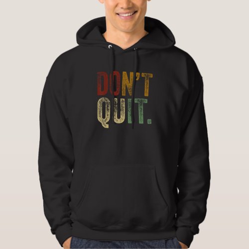 Dont Quit Do I Motivation Fitness Outfit Gym 5 Hoodie