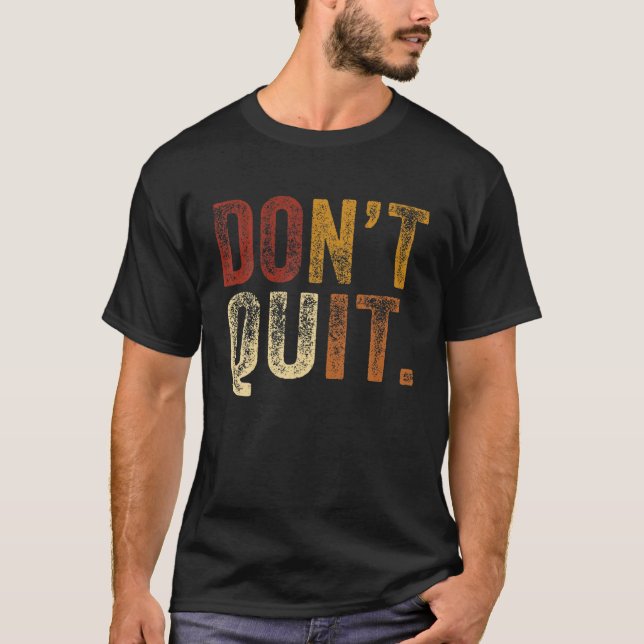 Don´T Quit Tee Do It Motivation Fitness Outfit Gym (Front)
