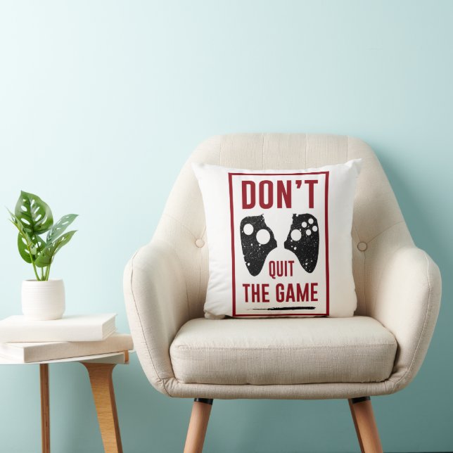 Don’t quit the game throw pillow (Chair)