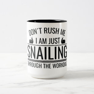 don´t rush me, i am just snailing through the work Two-Tone coffee mug