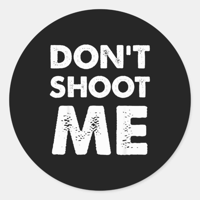 Don’t Shoot Me  Classic Round Sticker (Front)