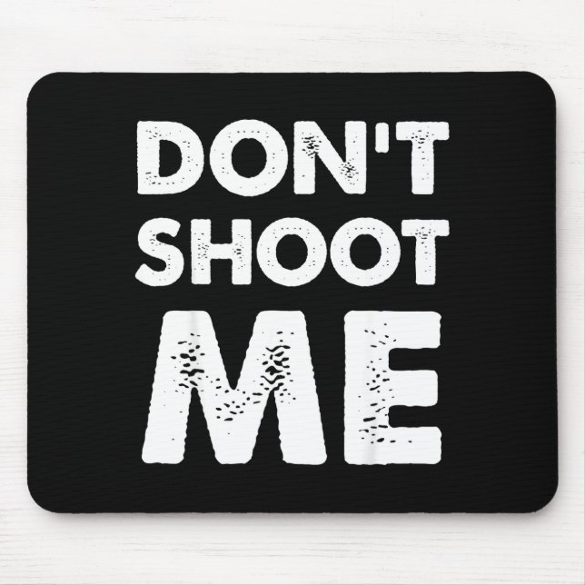 Don’t Shoot Me  Mouse Pad (Front)
