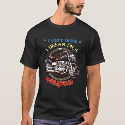 Don t Snore I Dream I m A Motorcycle  Snoring Bike T_Shirt