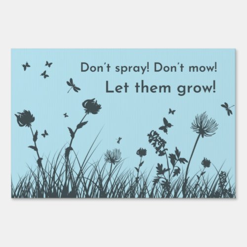 Dont spray  Dont mow  Let them grow Message Sign