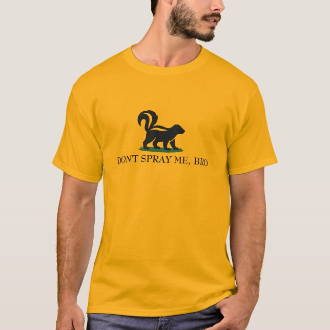 Don’t Spray Me, Bro Skunk Customizable T-Shirt (Front)