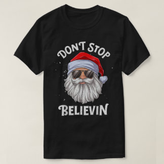 Don’t Stop Believin Santa Claus T-Shirt