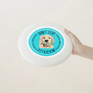 Don’t Stop Retrievin’ Dog Frisbee