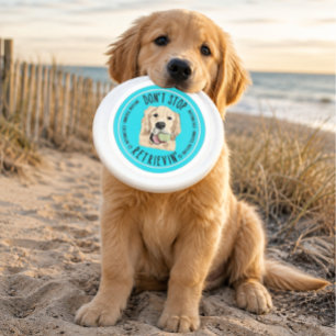 Don’t Stop Retrievin’ Dog Frisbee