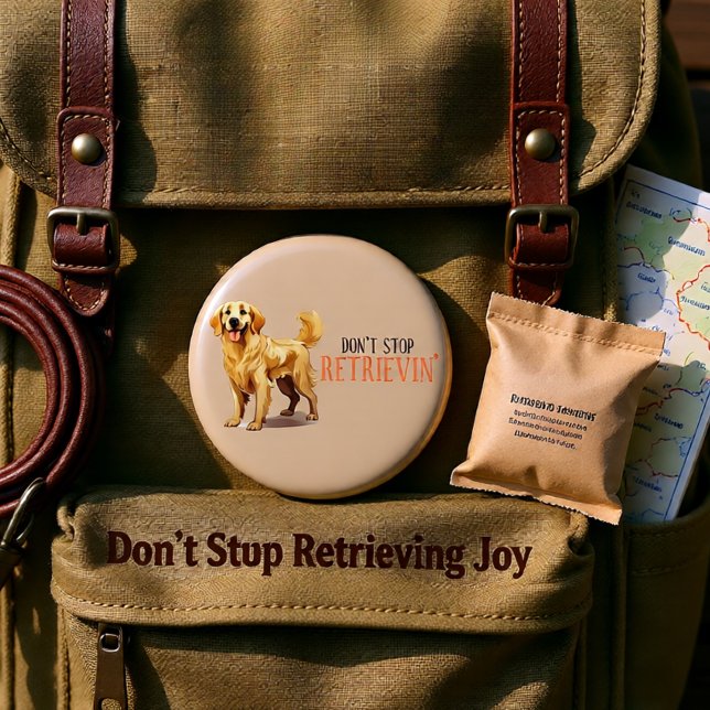 Don’t Stop Retrievin’ Golden Retriever Funny Dog Button (Don’t Stop Retrievin’ Golden Retriever Funny Dog Button)