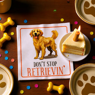Don’t Stop Retrievin’ Golden Retriever Funny Dog Napkins