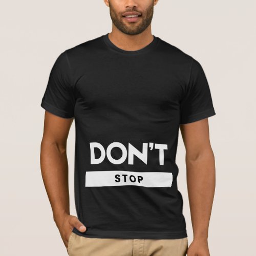 Dont Stop T_Shirt