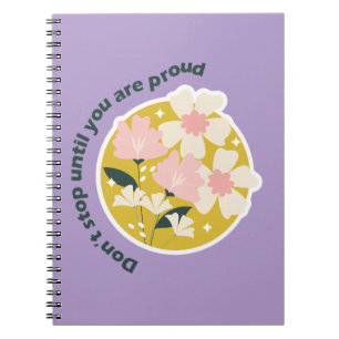 Don’t Stop Until You Are Proud  Motivational Quote Notebook