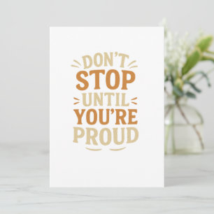 Don’t Stop Until You’re Proud Invitation