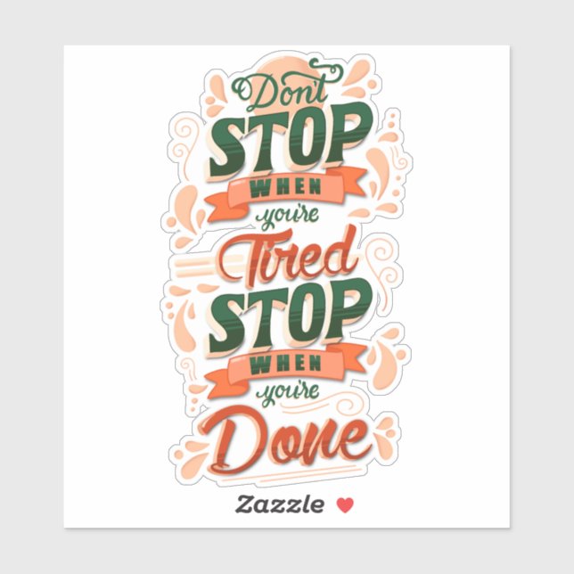 Don’t stop when you’re tired Motivational Sticker (Sheet)