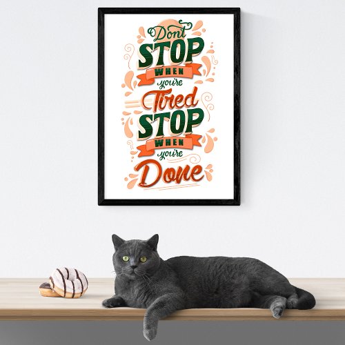 Dont stop when youre tired stop when youre done poster