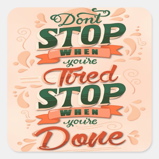 Don’t stop when you’re tired stop when you’re done square sticker (Front)
