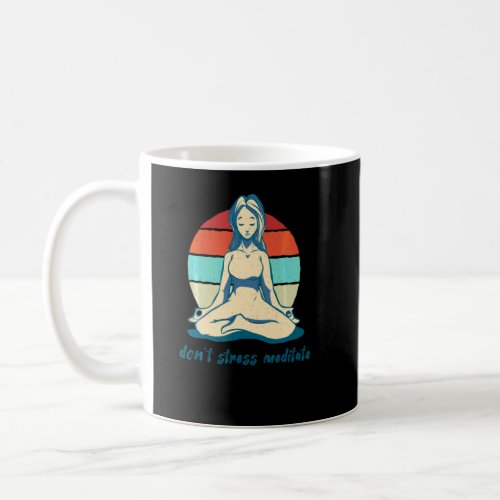 Don T Stress Meditate Yoga Meditation Vintage Zen  Coffee Mug
