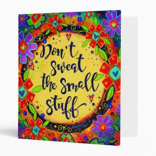 ‘Don’t Sweat the Small Stuff’ Inspirivity 3 Ring Binder