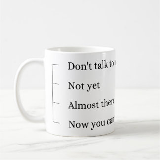 Don´t talk to me, coffee cup. mug