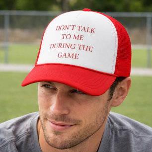 Don’t Talk To Me During The Game Funny Trucker Hat