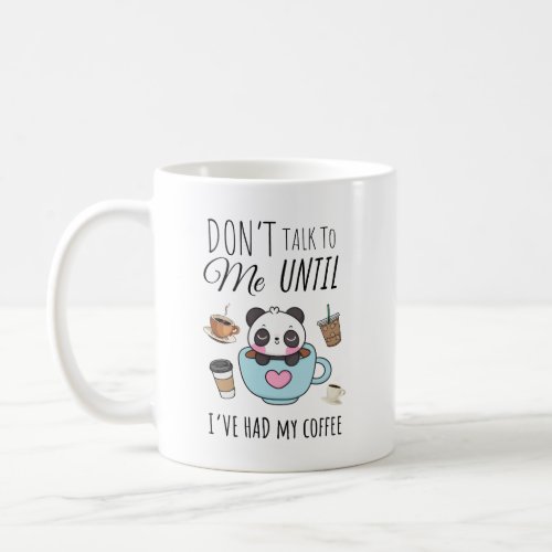 Donât Talk To Me Until Iâve Had My Coffee Mug
