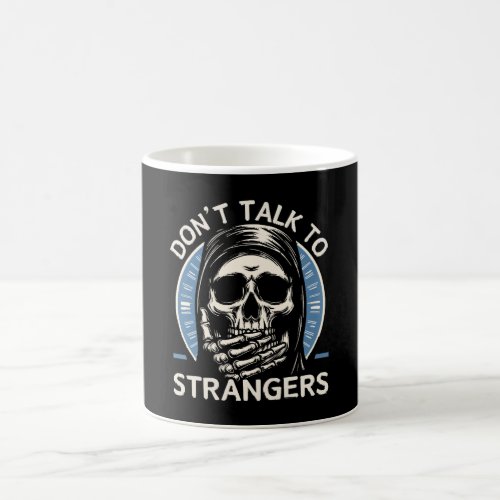 Don t Talk to Strangers Coffee Mug