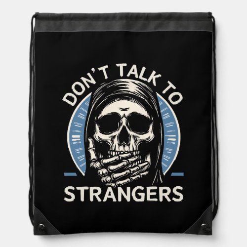 Don t Talk to Strangers Drawstring Bag