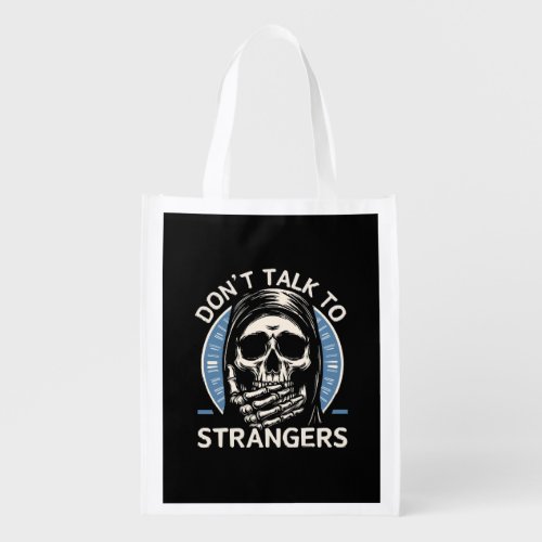 Don t Talk to Strangers Grocery Bag