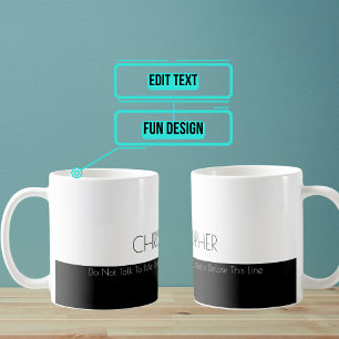 Don’t Talk Until Below Line Funny Coffee Mug