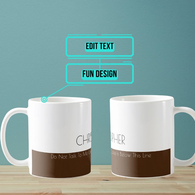 Don’t Talk Until Below Line Funny Coffee Mug (This elegant but funny coffee and tea mug is perfect for the office. )