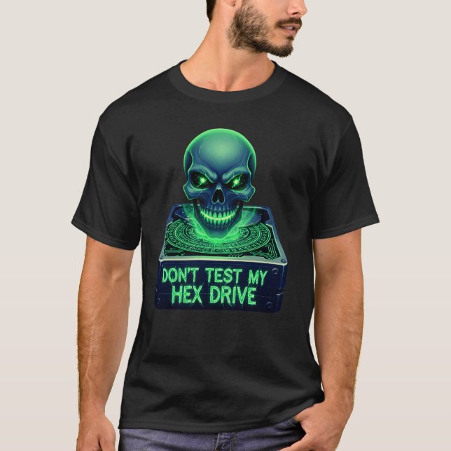 Don’t Test My Hex Drive  T-Shirt (Front)