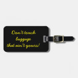 [ Thumbnail: Don’T Touch Luggage That Ain’T Yours! Luggage Tag ]
