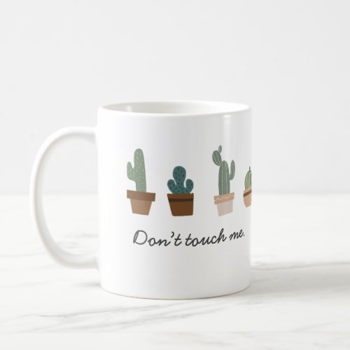 Dont Touch me Pun Cactus in a Pot Coffee Mug