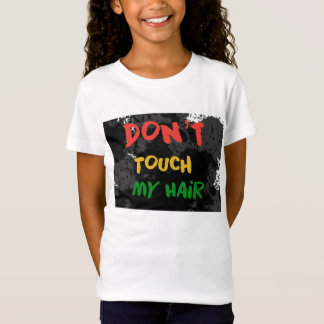 Don’t Touch My Hair T-Shirt