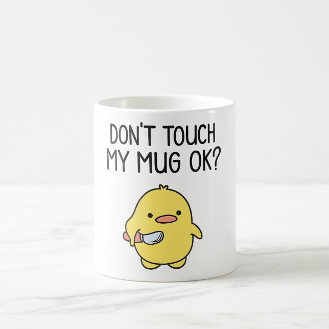 Don’t Touch My Mug – Cute Funny Coffee Mug (Center)